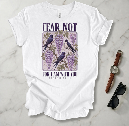 Fear Not T Shirt