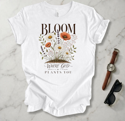 Bloom Where God Plants You T Shirt