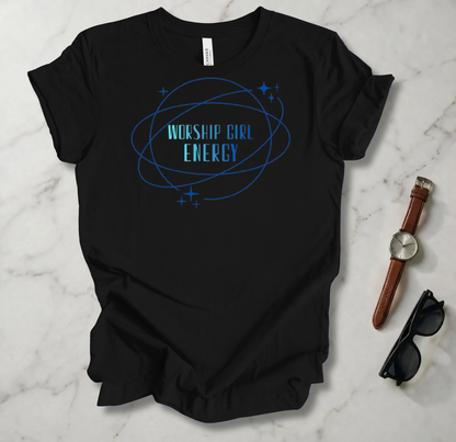 Worship Girl Energy T Shirt