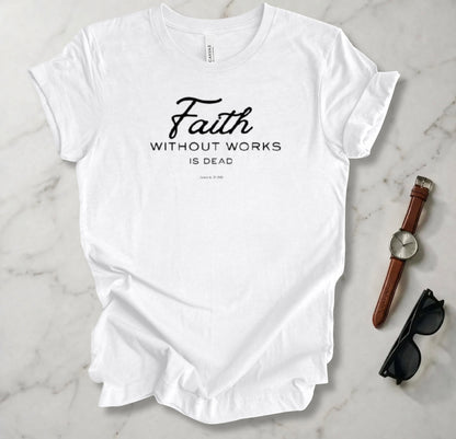 Faith Without Works T Shirt