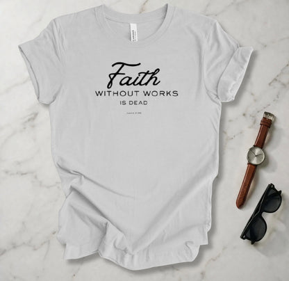 Faith Without Works T Shirt