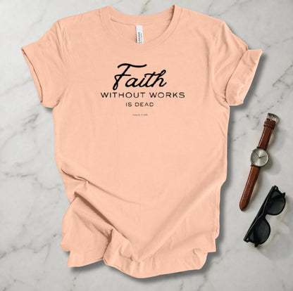 Faith Without Works T Shirt