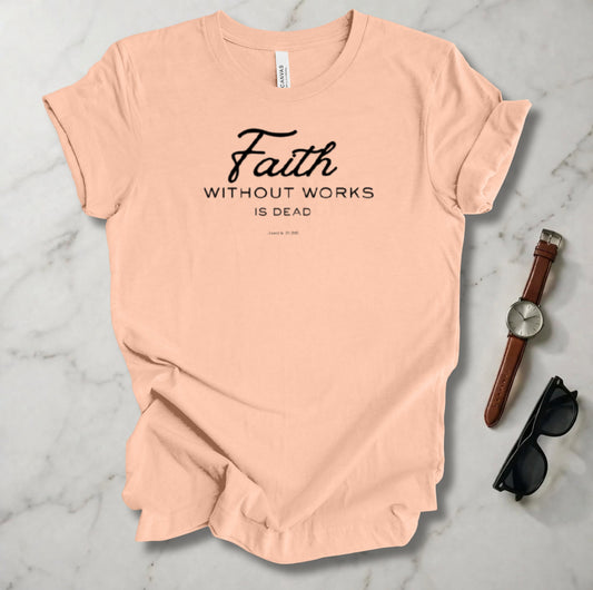 Faith Without Works T Shirt