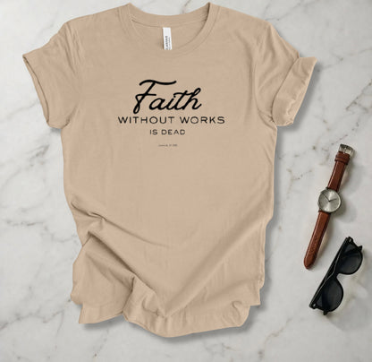 Faith Without Works T Shirt