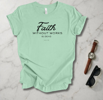 Faith Without Works T Shirt