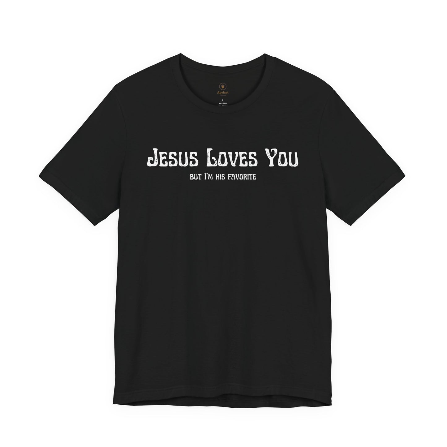 Jesus Loves You (But I'm His Favorite) T Shirt