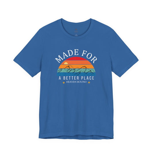 Made For A Better Place T Shirt