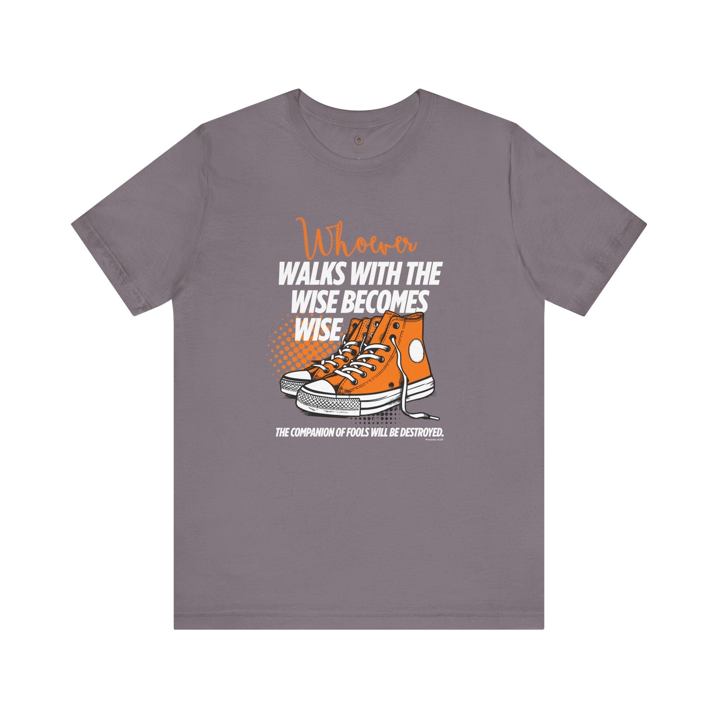Walk With The Wise T Shirt
