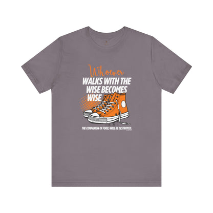Walk With The Wise T Shirt