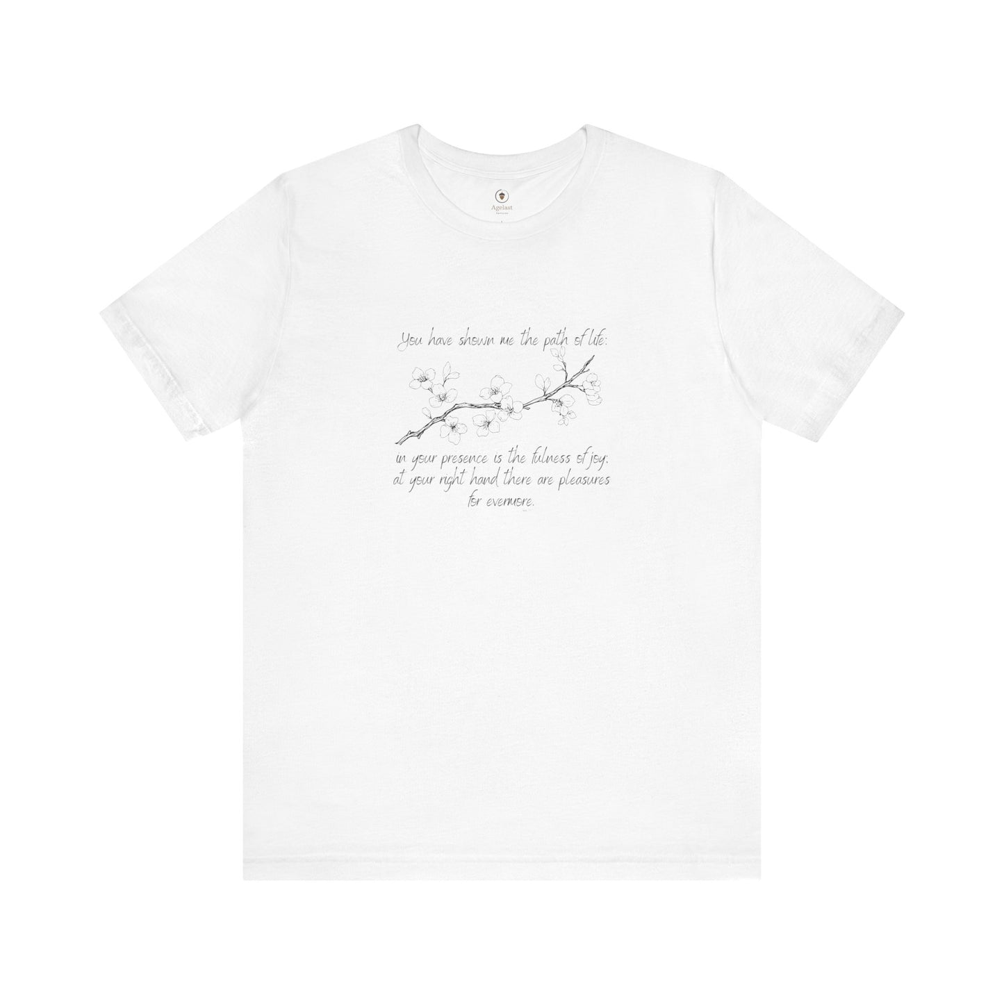 You Have Shown Me The Path Of Life T Shirt