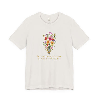 He Can't Love You More (He Won't Love You Less) Light T Shirt