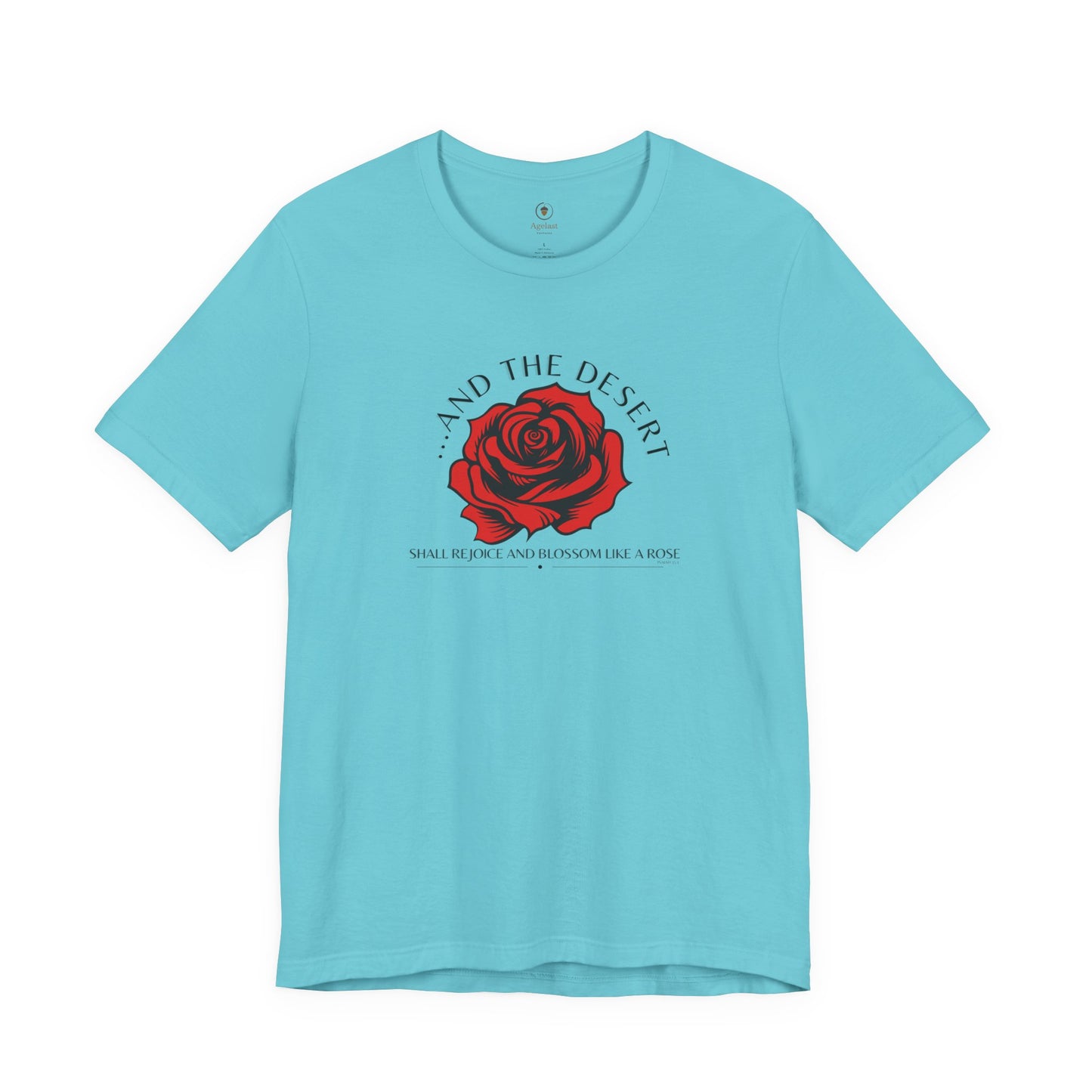 The Desert Will Blossom Like A Rose T Shirt