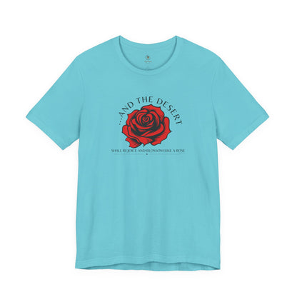 The Desert Will Blossom Like A Rose T Shirt
