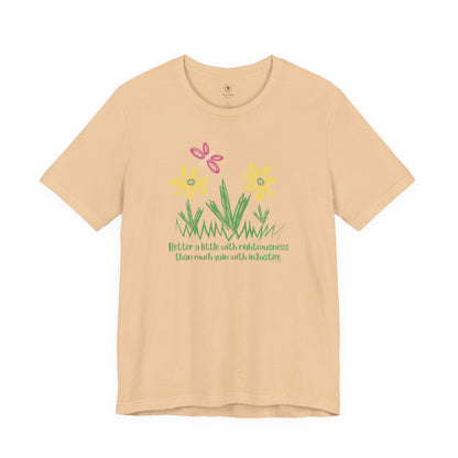 Better A Little With Righteousness T Shirt