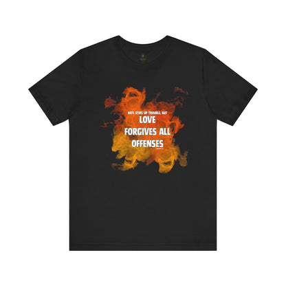 Love Forgives All Offenses T Shirt