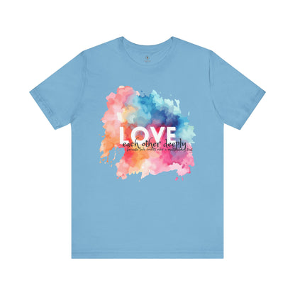 Love Each Other Deeply T Shirt