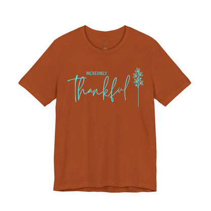 Incredibly Thankful T Shirt