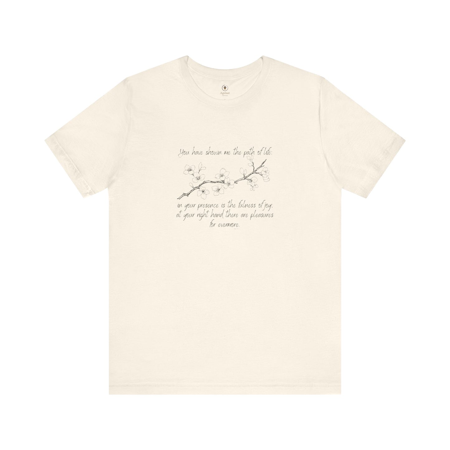 You Have Shown Me The Path Of Life T Shirt