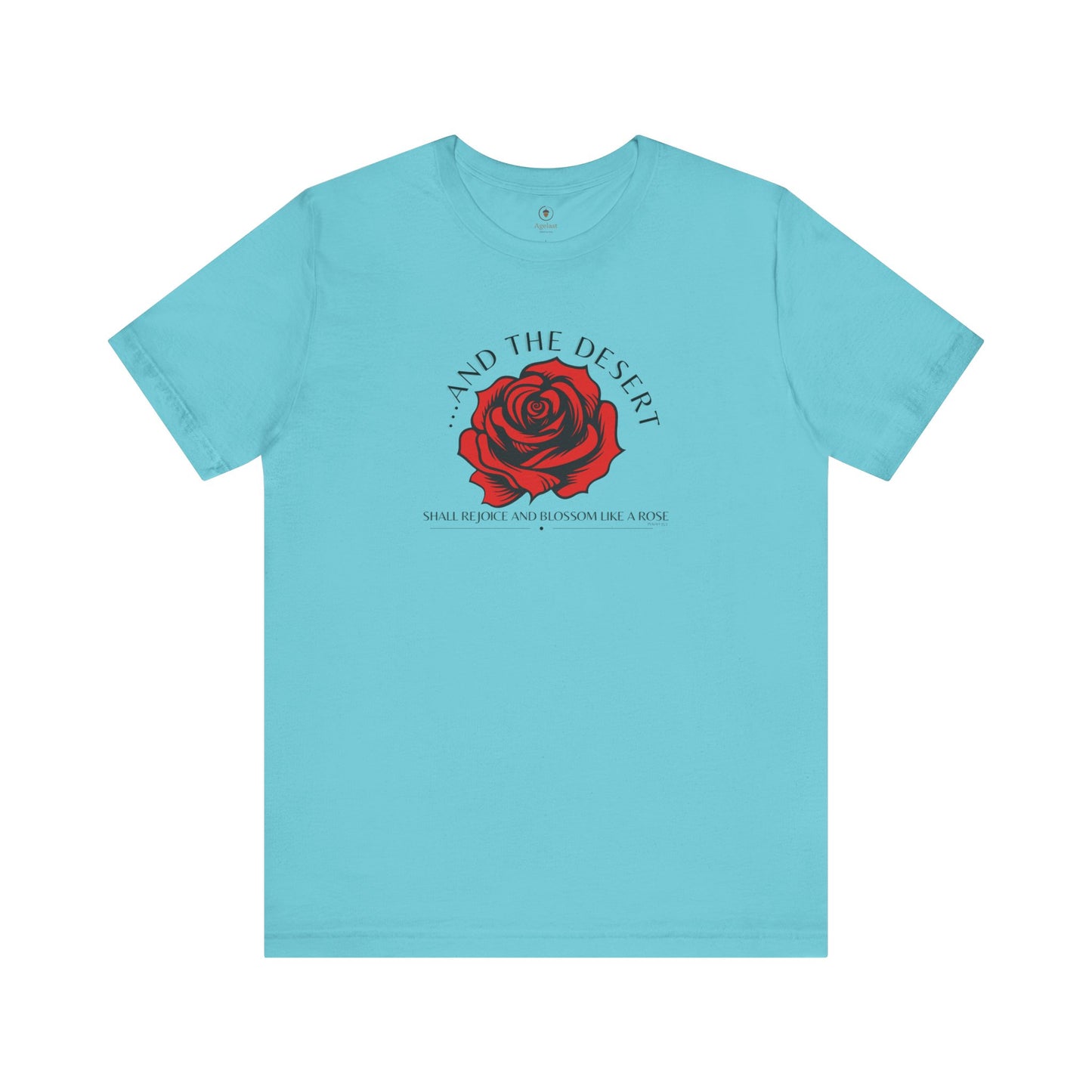 The Desert Will Blossom Like A Rose T Shirt