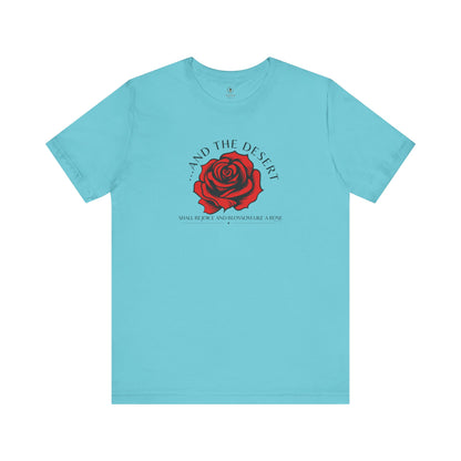 The Desert Will Blossom Like A Rose T Shirt