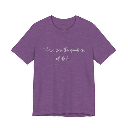 I Have Seen The Goodness Of God T Shirt