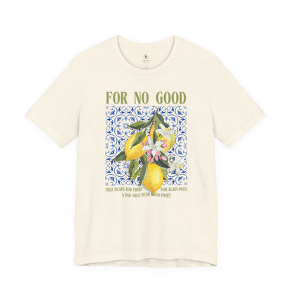 No Good Tree Bears Bad Fruit T Shirt