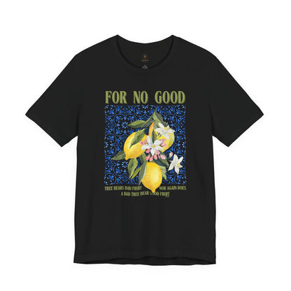 No Good Tree Bears Bad Fruit T Shirt