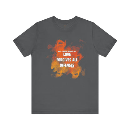 Love Forgives All Offenses T Shirt