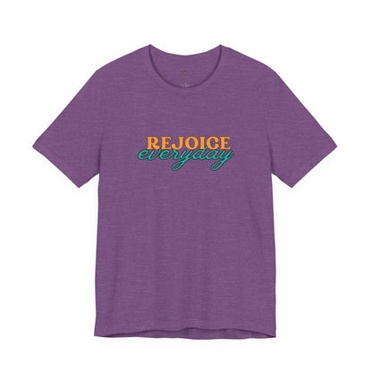 Rejoice Everyday T Shirt