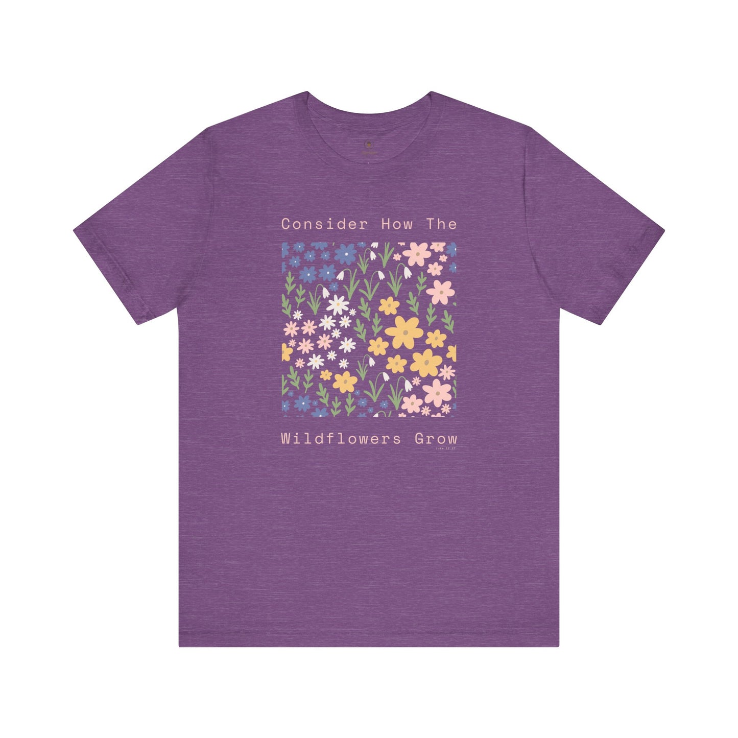 Consider The Wildflowers T Shirt
