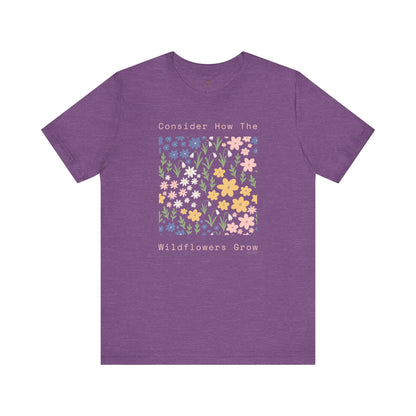 Consider The Wildflowers T Shirt
