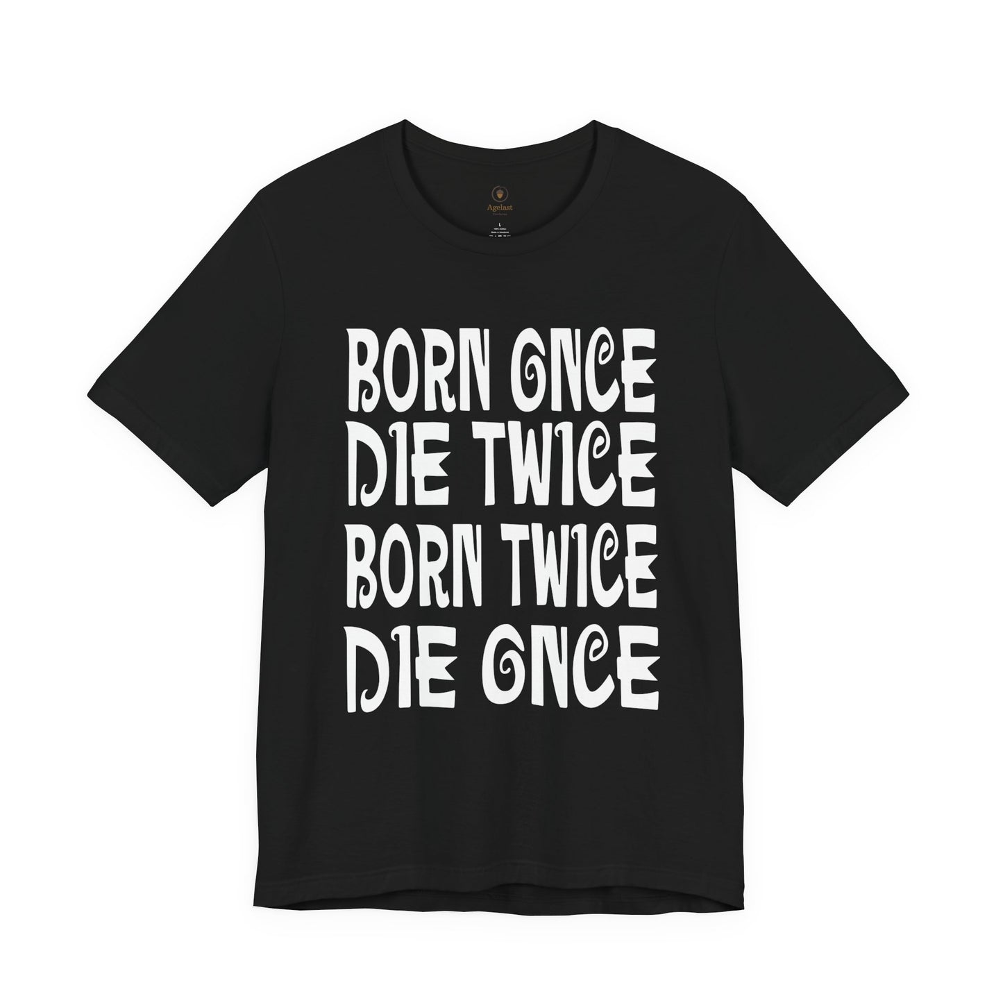 Born Once Die Twice (White Text) T Shirt