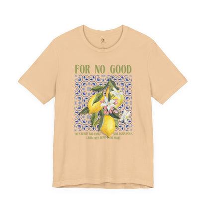 No Good Tree Bears Bad Fruit T Shirt