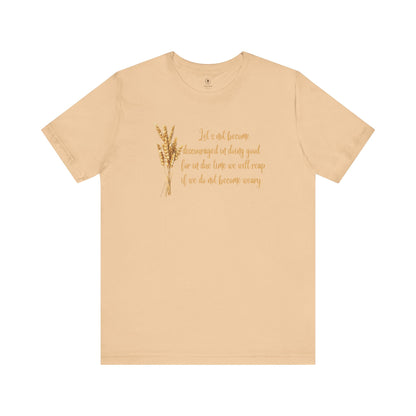 Reap If We Do Not Become Weary T Shirt