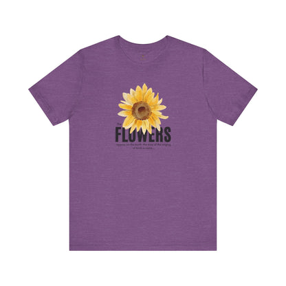 Flowers Appear On Earth T Shirt
