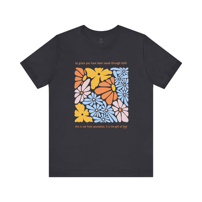 By Grace You Have Been Saved T Shirt