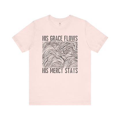 His Grace Flows T Shirt