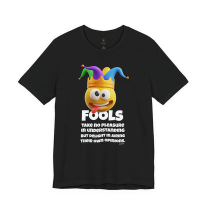 Fools Take No Pleasure T Shirt