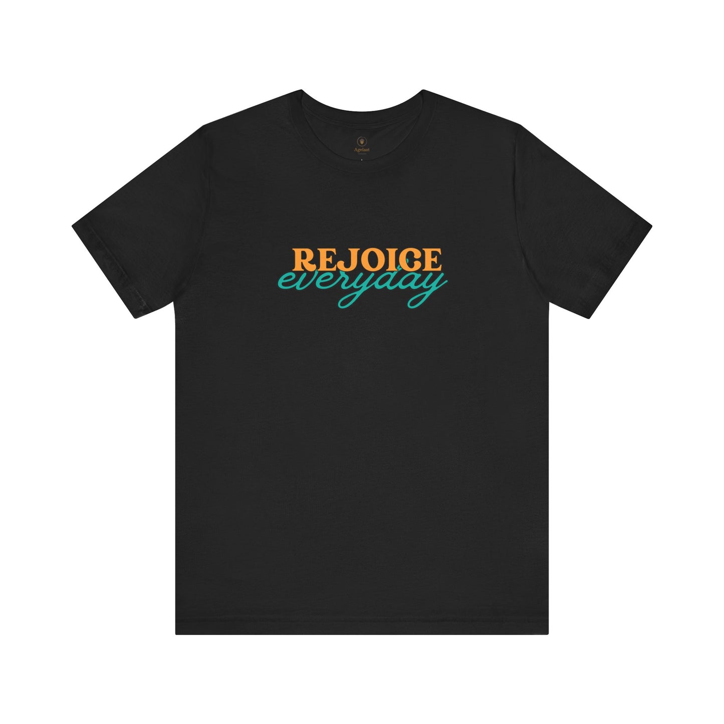 Rejoice Everyday T Shirt