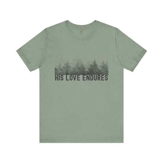 His Love Endures T Shirt
