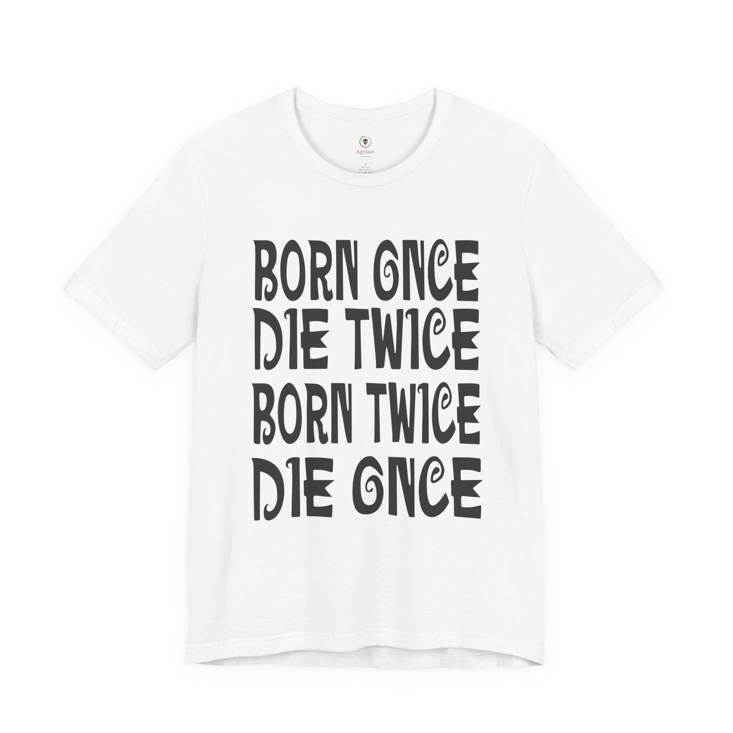 Born Once Die Twice (White Text) T Shirt
