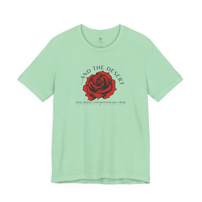 The Desert Will Blossom Like A Rose T Shirt