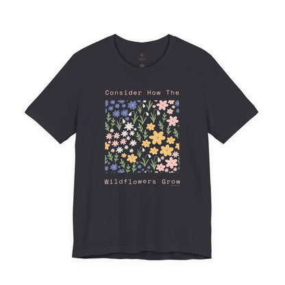 Consider The Wildflowers T Shirt