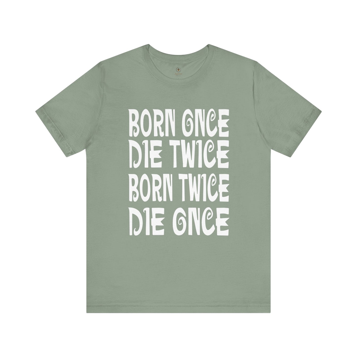 Born Once Die Twice (White Text) T Shirt