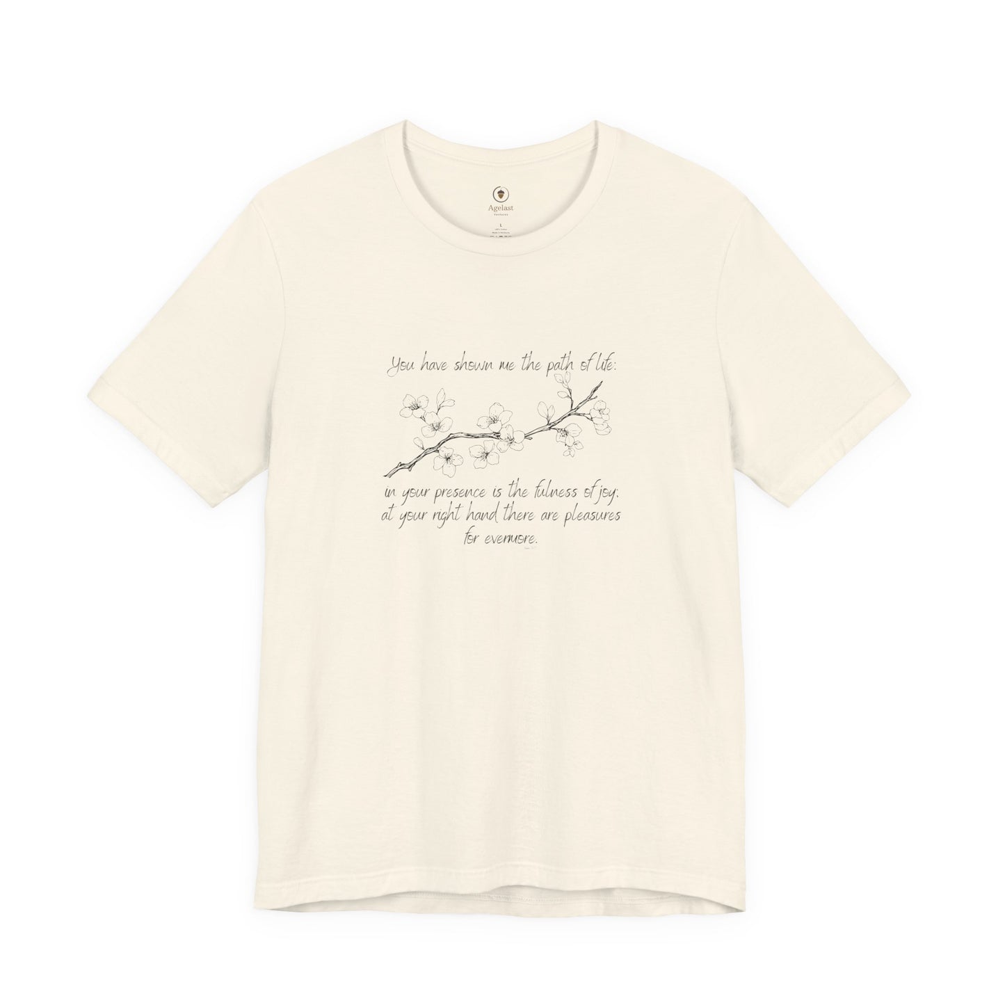 You Have Shown Me The Path Of Life T Shirt