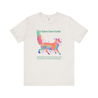 Foxes Have Holes T Shirt