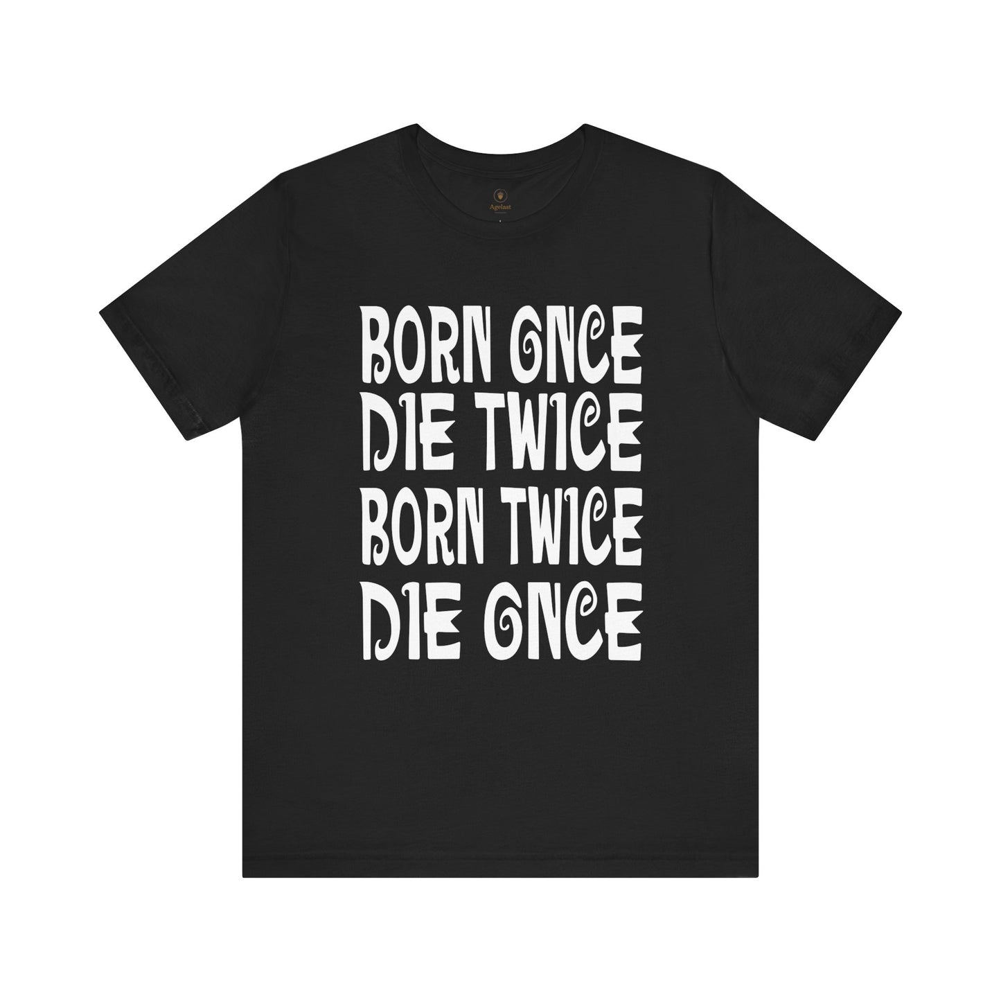 Born Once Die Twice (White Text) T Shirt