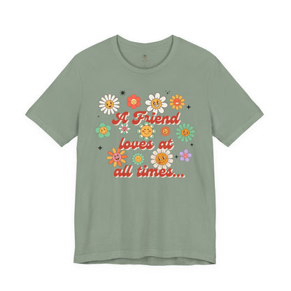 A Friend Loves At All Times  T Shirt