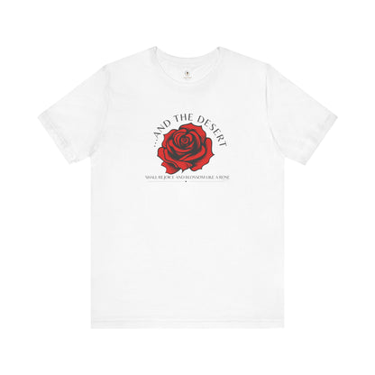 The Desert Will Blossom Like A Rose T Shirt