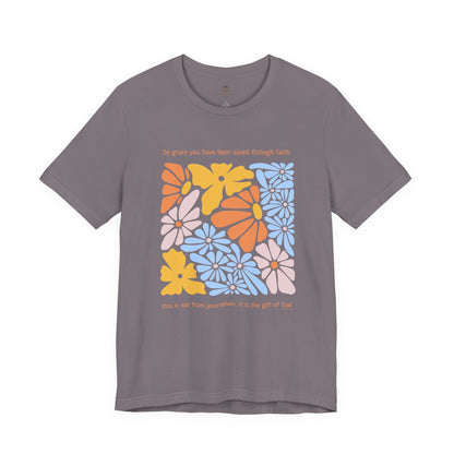 By Grace You Have Been Saved T Shirt